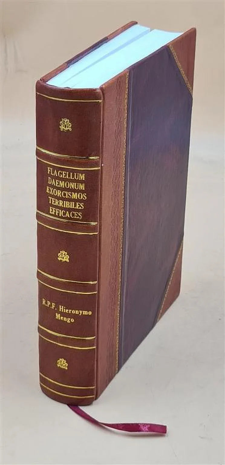 spiritus Bound] Daemonum et Remediaque Flagellum probatissima, expellendos, terribiles, facturasq singularem malignos efficaces ac exorcismos [Leather ad potentissimos, doctrinam :